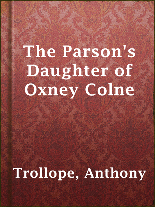 Title details for The Parson's Daughter of Oxney Colne by Anthony Trollope - Available